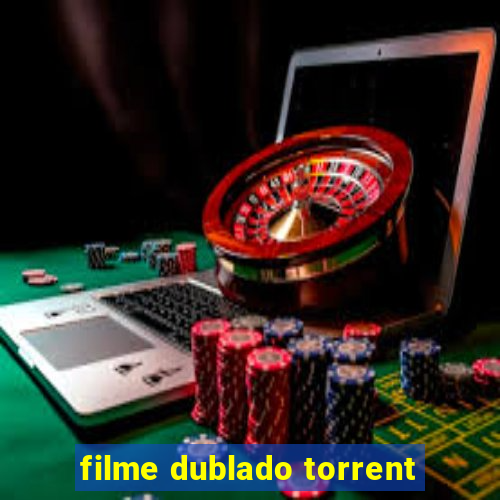 filme dublado torrent