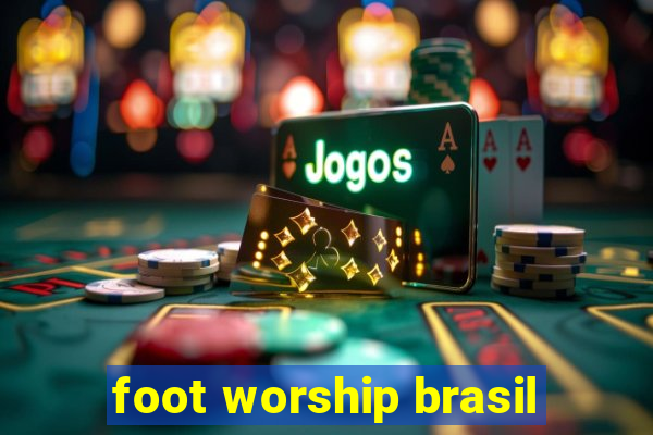 foot worship brasil