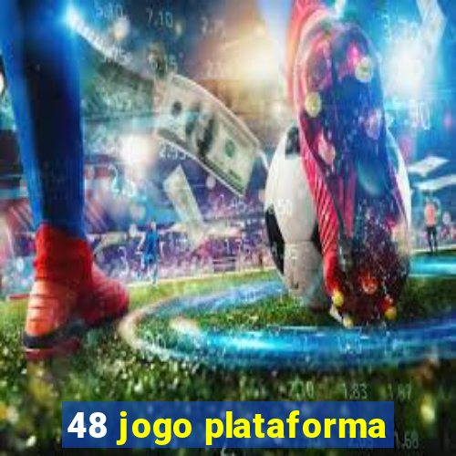 48 jogo plataforma