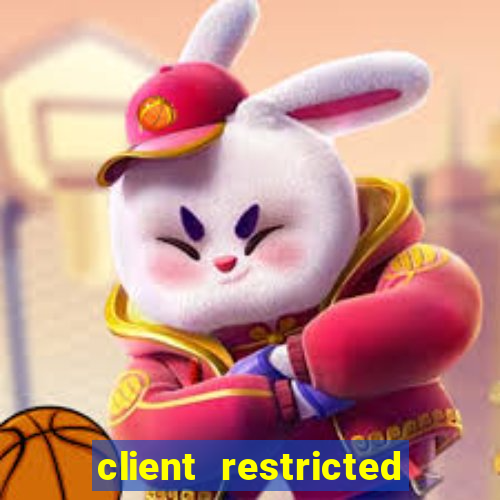 client restricted for action withdraw