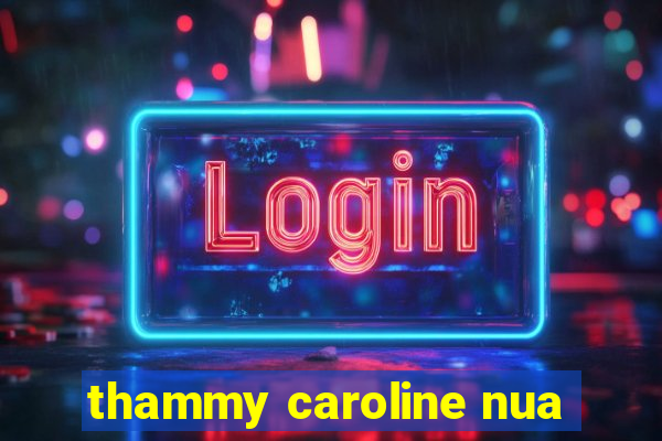 thammy caroline nua