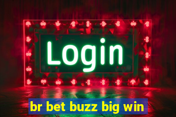 br bet buzz big win