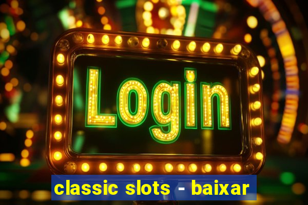 classic slots - baixar