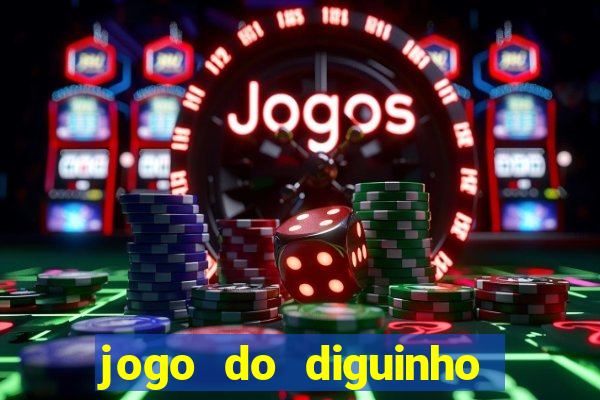 jogo do diguinho para ganhar dinheiro