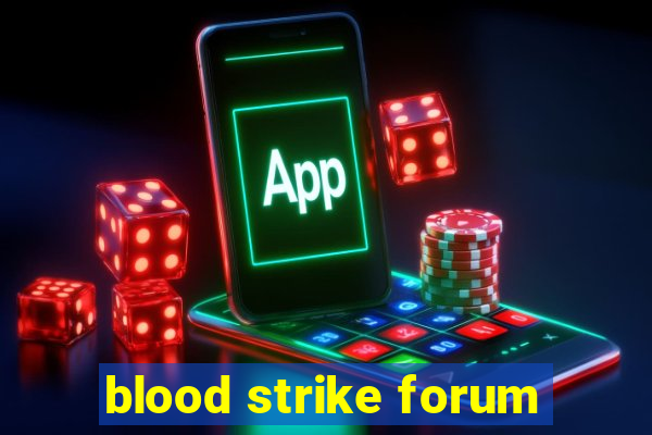 blood strike forum