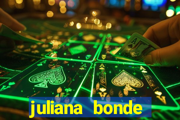 juliana bonde mostrando tudo