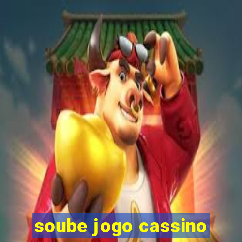 soube jogo cassino