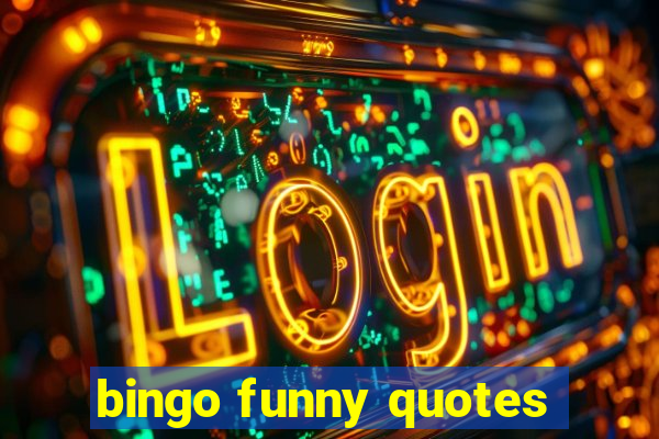 bingo funny quotes