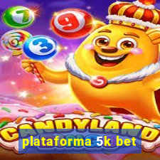 plataforma 5k bet