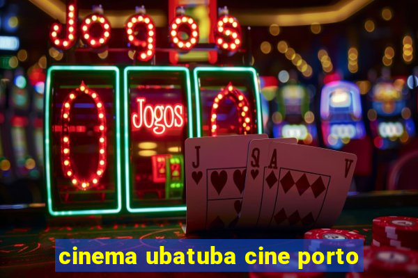 cinema ubatuba cine porto