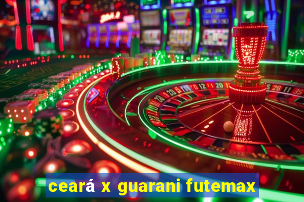 ceará x guarani futemax