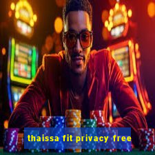 thaissa fit privacy free