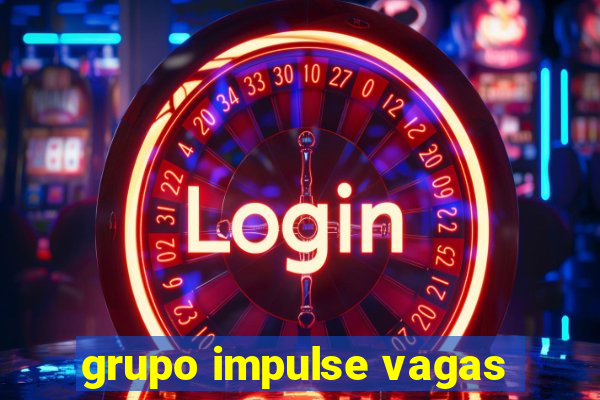 grupo impulse vagas