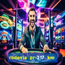 rodovia pr-317 km 155 0m sentido cresc