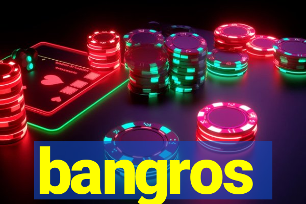 bangros