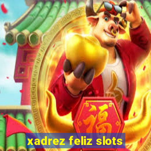 xadrez feliz slots