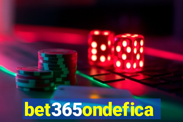 bet365ondefica