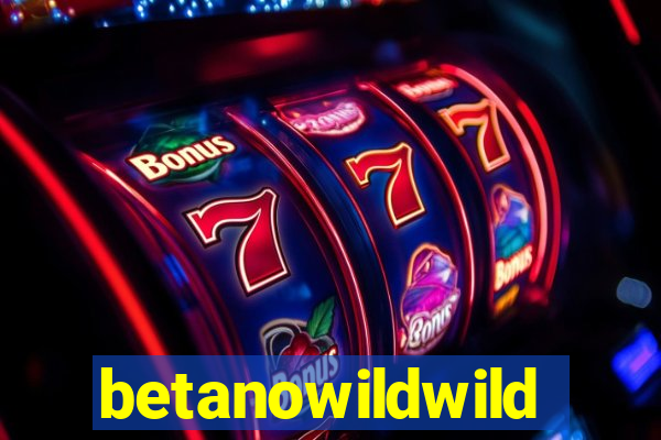 betanowildwild