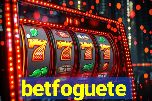 betfoguete