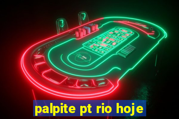 palpite pt rio hoje