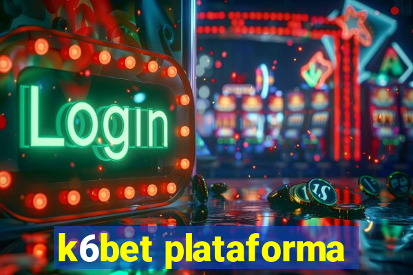 k6bet plataforma