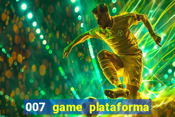 007 game plataforma é confiável