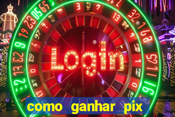 como ganhar pix dos árabes