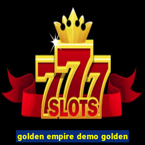 golden empire demo golden