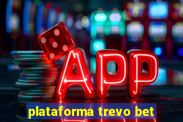 plataforma trevo bet