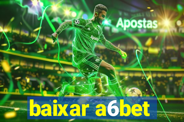 baixar a6bet