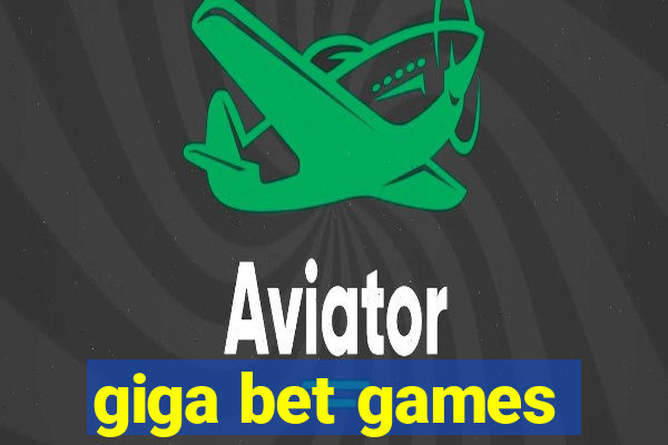 giga bet games