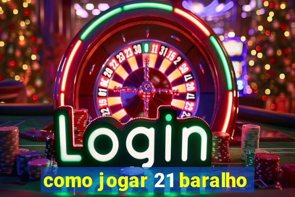 como jogar 21 baralho