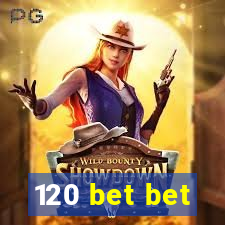 120 bet bet