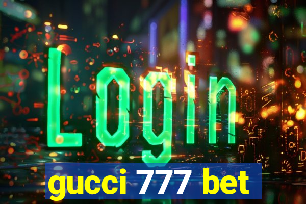 gucci 777 bet