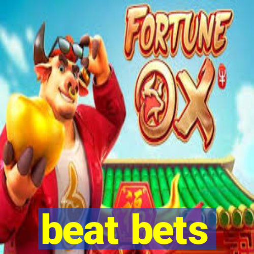 beat bets