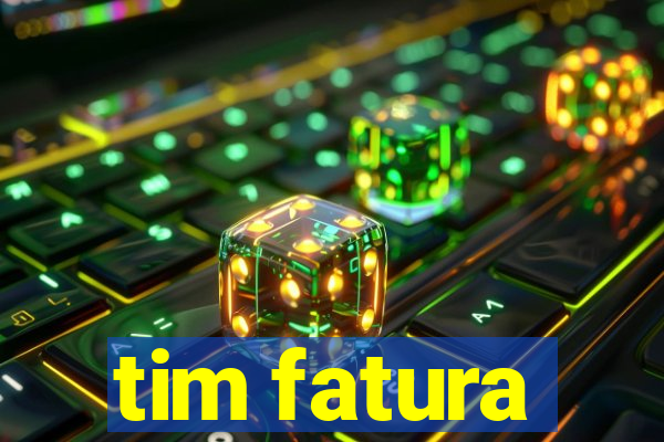 tim fatura