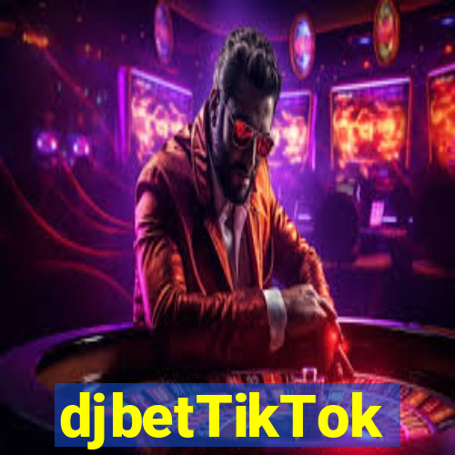 djbetTikTok