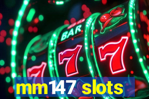 mm147 slots