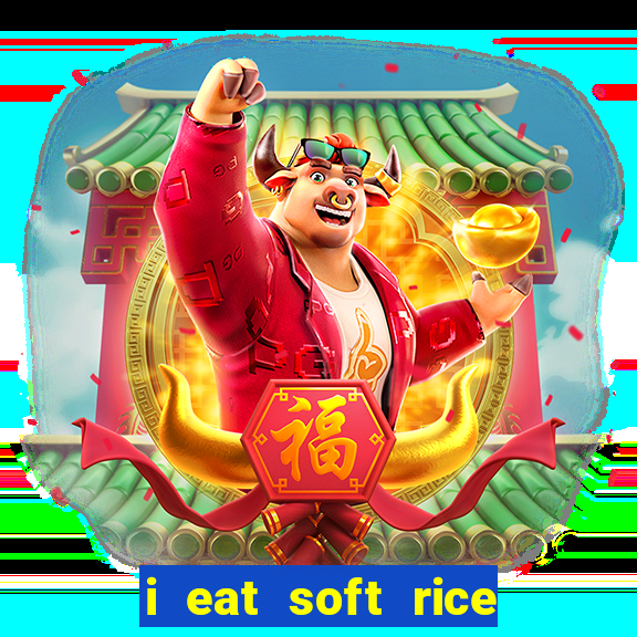 i eat soft rice in another world em português