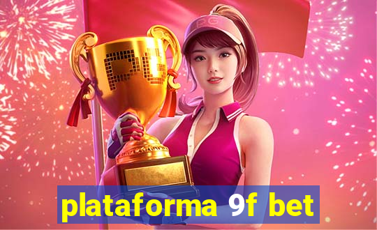 plataforma 9f bet