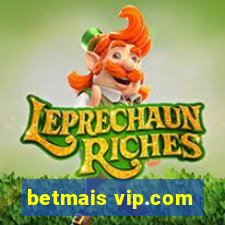 betmais vip.com