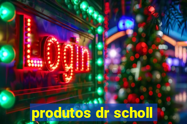 produtos dr scholl