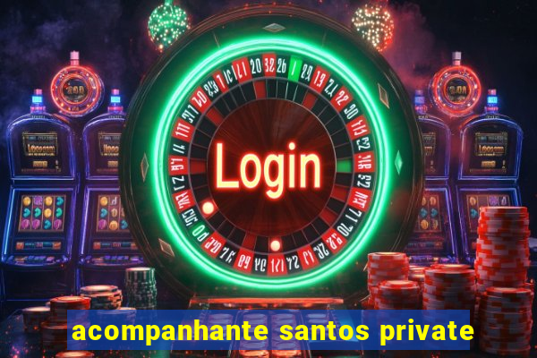 acompanhante santos private