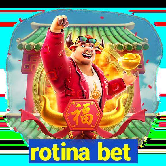 rotina bet