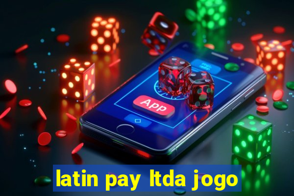 latin pay ltda jogo