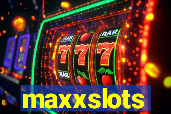 maxxslots