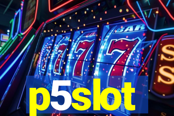 p5slot