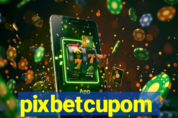 pixbetcupom