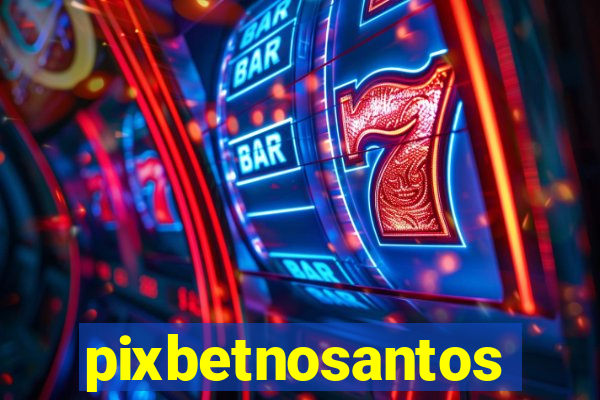 pixbetnosantos