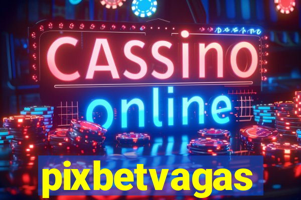 pixbetvagas